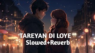 TAREYAN DI LOYE (slowed reverb)| Nachhatar Gill| Branded Heeran| Reverbpool 🔥
