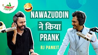 Nawazuddin Siddiqui Ne Kiya Prank Call | Mirchi Murga | Pankit