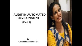 Audit in automated environment (Part 2) for CA Inter, CMA students by CA Rekha Ashok Pillai