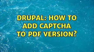 Drupal: How to add captcha to pdf version?