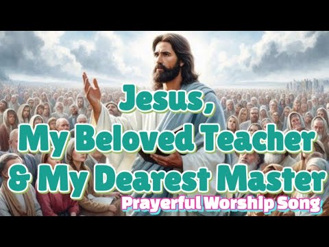 Jesus, My Beloved Teacher | Teach Me Lord, Guide My Way | Prayerful ...