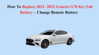 How To Replace 2021–2022 Genesis G70 Key Fob Battery – Change Remote Battery Made with Clipchamp