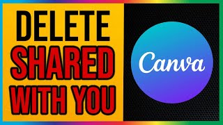 How to Delete Canva SHARED WITH YOU (2026)
