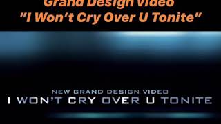 Grand Design ”I Won’t Cry Over U Tonite” Teaser #2
