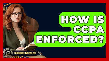 How Is CCPA Enforced? - Consumer Laws For You
