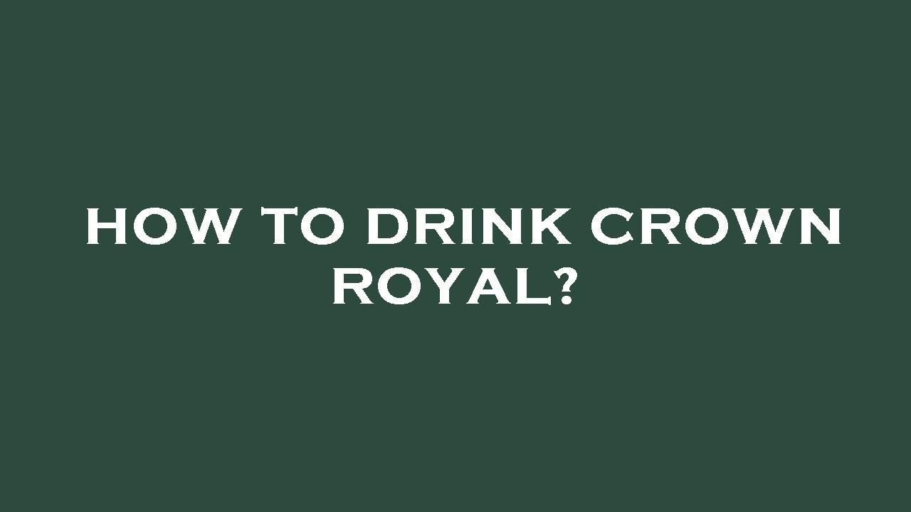 How to drink crown royal? YouTube