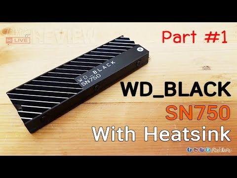 Part #1 : รีวิว-ทดสอบ WD Black SN750 with HeatSink [500GB] แรงแบบไม่กลัวร้อน !