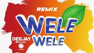 Remix WELE WELE WELE WELEEEE_DJ ONE BAD