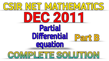 CSIR NET MATHEMATICS || DEC 2011 || PARTIAL DIFFERENTIAL EQUATION || PART B || SOLUTION