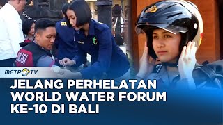 Persiapan Polri Jelang Ktt World Water Forum Ke-10 Di Bali