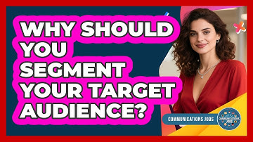 Why Should You Segment Your Target Audience?