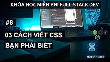 #8 Ba Cách Viết CSS Bạn Bắt Buộc Phải Biết -  Tất Tần Tật Về CSS Cho Người Mới Bắt Đầu