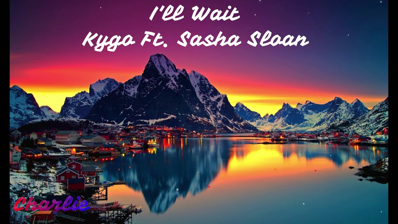 Kygo, Sasha Sloan - I'll Wait (Lyric Video)