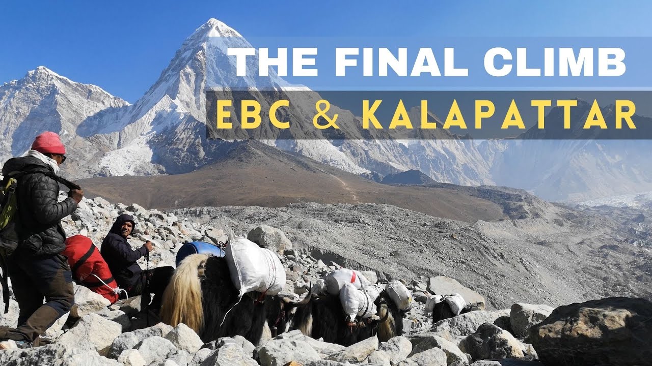 EVEREST BASE CAMP & KALAPATTAR - THE FINAL CLIMB
