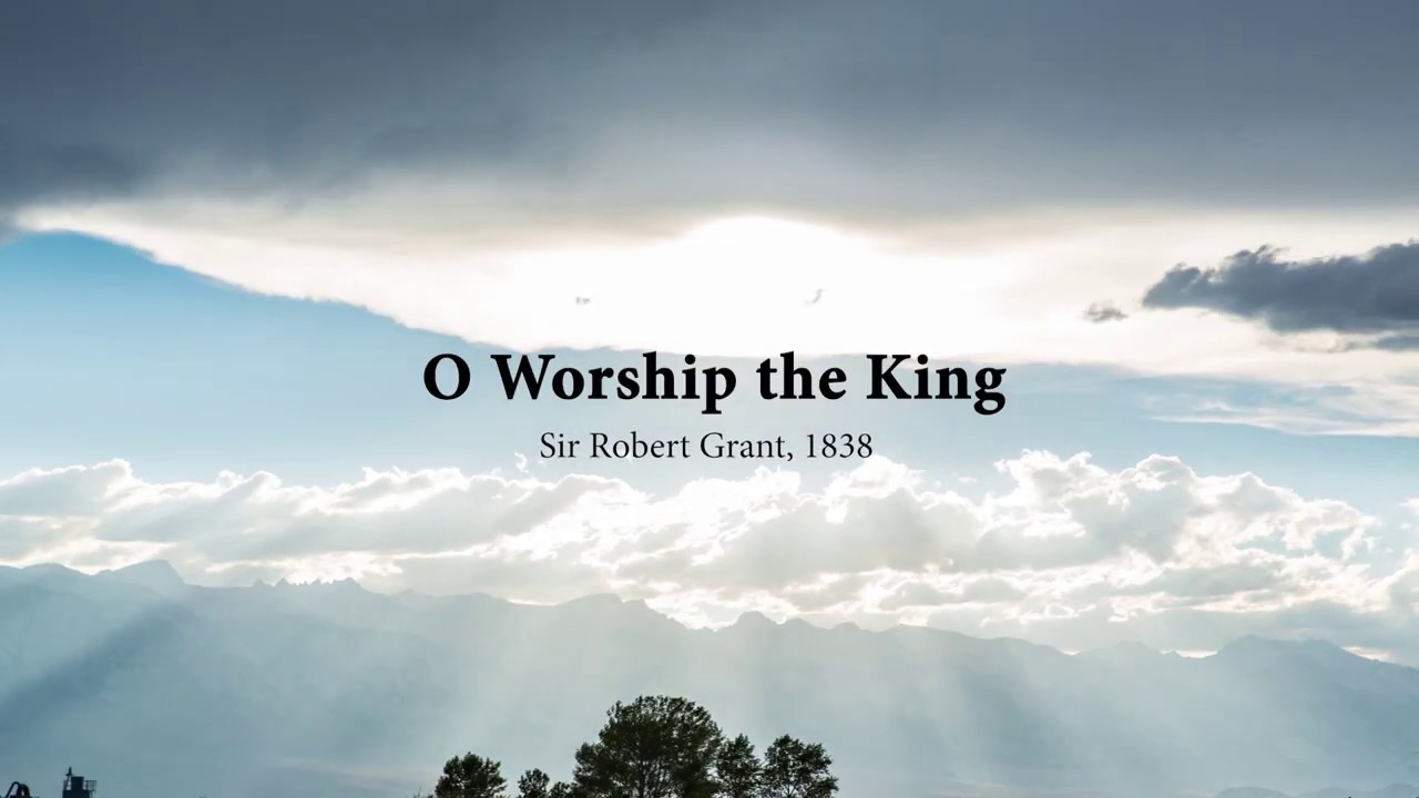 O Worship the King (Song) - YouTube