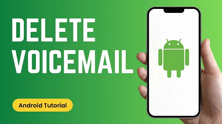 How to Delete Voicemail on Android Phone