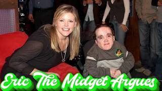 Eric the Midget FIGHTS BACK Against Everyone