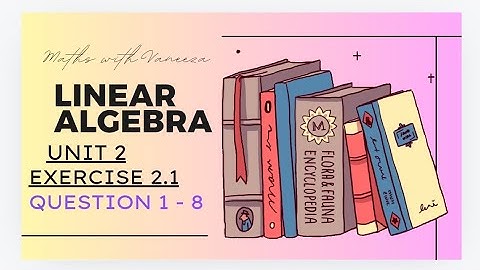 linear algebra || unit 2 || exercise 2.1 question (1 - 8)