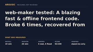 web-maker tested: A blazing fast & offline frontend code. Broke 6 times, recovered from every one.