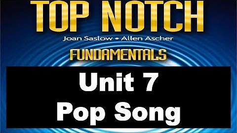 Top Notch Fundamentals Unit 7 Pop Song