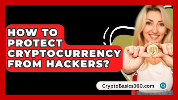 How to Protect Cryptocurrency from Hackers? - CryptoBasics360.com