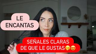 Señales De Que Le ENCANTAS a Una Mujer