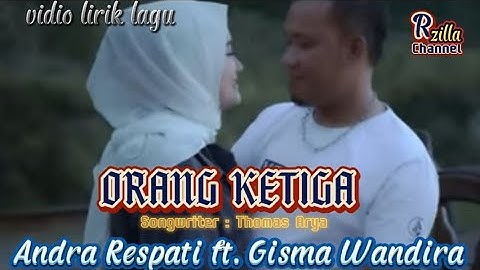 Entah Siapa Yang Salah | ORANG KETIGA - ANDRA RESPATI FT. GISMA WANDIRA (Vidio Lirik Lagu)