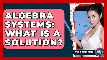 Algebra Systems: What Is A Solution? - Your Algebra Coach