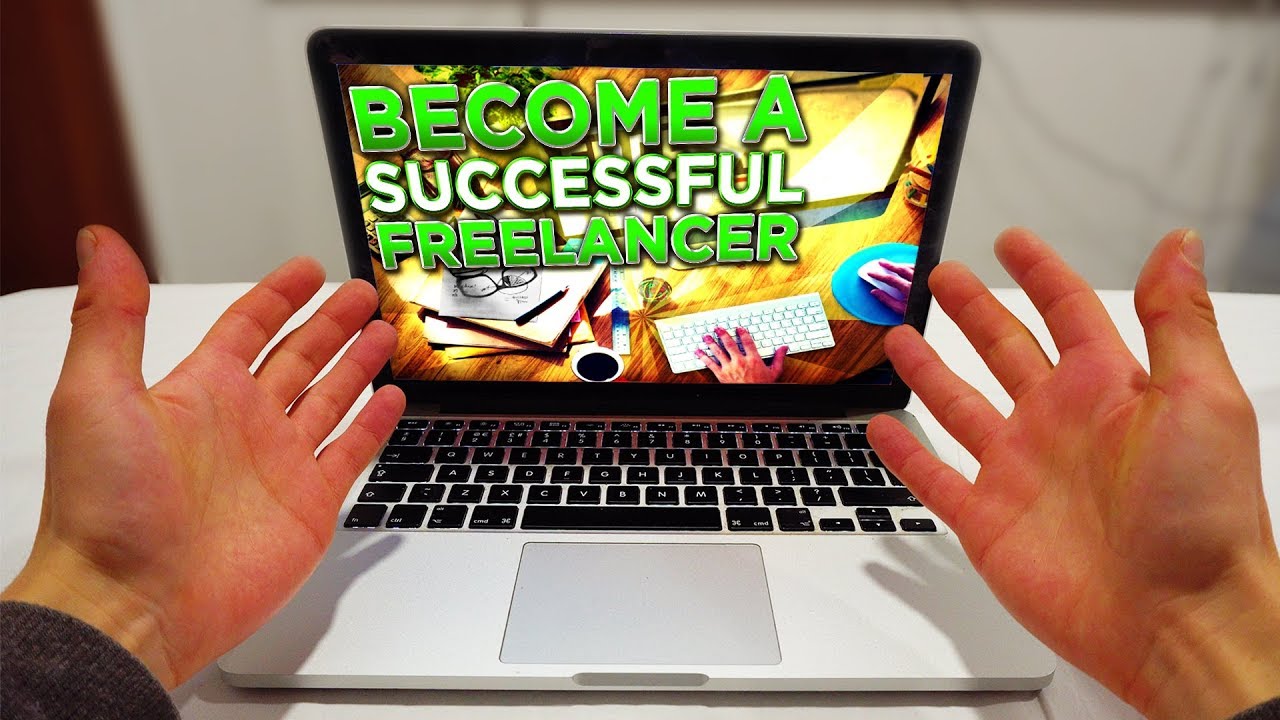 How To Become A Successful Freelancer In 2018! (Make Freelancing Your ...