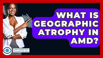 What Is Geographic Atrophy In AMD? - Optometry Knowledge Base