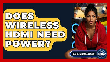 Does Wireless HDMI Need Power? - NextGen Viewing and Audio