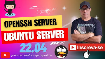🤩🤩 Configuração do OpenSSH Server no Ubuntu Server 22.04.x LTS Projeto Bora para Prática 🤩🤩