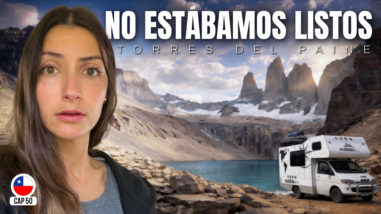 Las TORRES DEL PAINE nos descolocaron 😮 | Patagonia Chilena 🚐