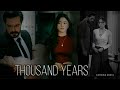 Thousand years ft Yaman ve Seher ( Emanet )