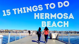 15 BEST THINGS TO DO IN HERMOSA BEACH CALIFORNIA!