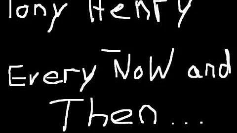 Tony Henry - Every now and then