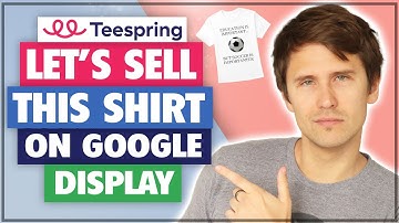 Teespring & Google Display Ads - COMPLETE Step-By-Step Tutorial (2021)