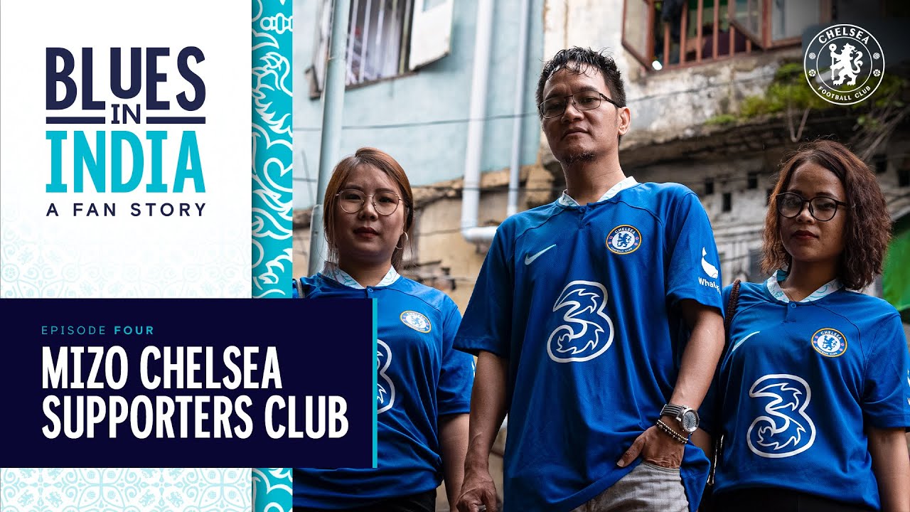 Blues in India | India Fan Series Ft. Mizo Chelsea Supporters Club | Episode 4 - Mizoram 🇮🇳