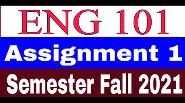 ENG 101 Assignment 1 / Correct Solution / Semester Fall 2021/ English Comprehension / assignment 1