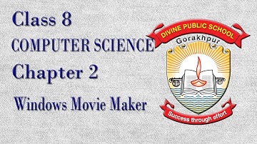 Class 8 Computer Science Chapter 2- Windows Movie Maker