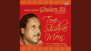 Video thumbnail of "Ghulam Ali - Tu Kahin Bhi Rahe Sar Par Tere Ilzam"