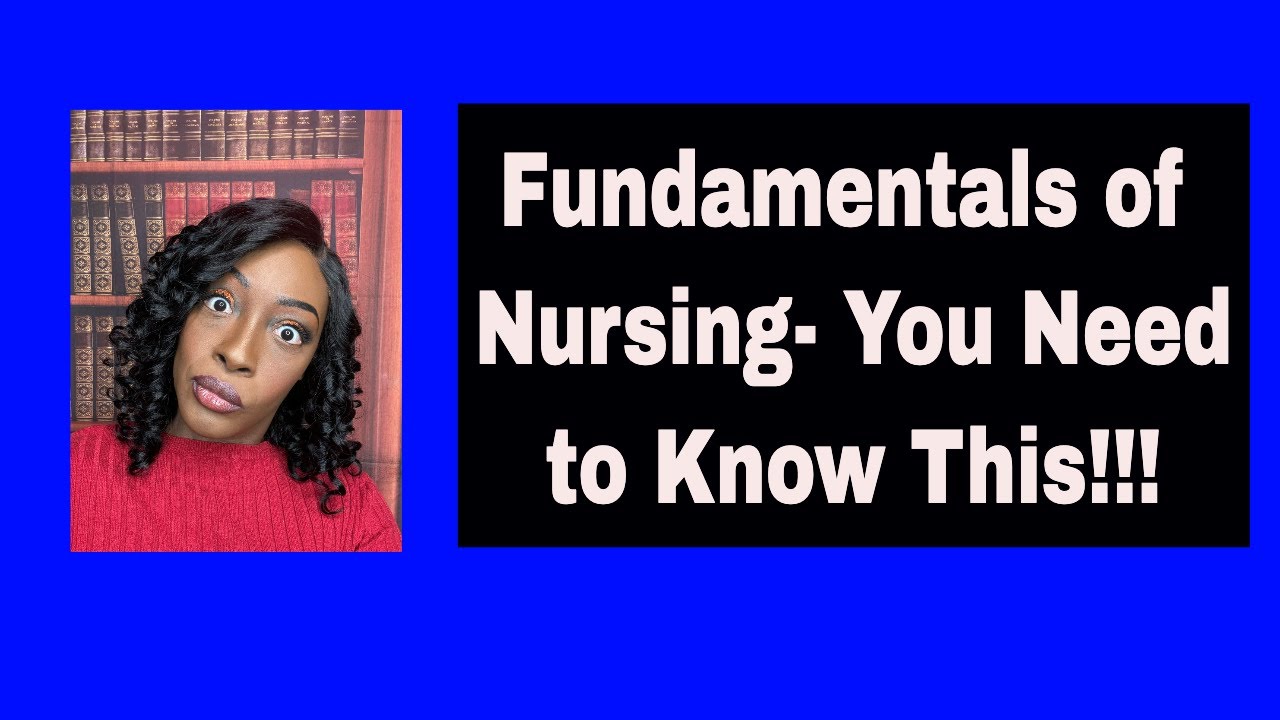 Fundamentals/Foundations of Nursing