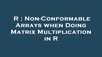 R : Non-Conformable Arrays when Doing Matrix Multiplication in R