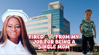 FIRED👩🏾‍⚕️🏨 FROM MY JOB FOR BEING A SINGLE MOM #singlemom #jobless #terminated  #nursesfired