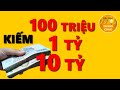 MUỐN KIẾM 100 Triệu -1 Tỷ - 10 Tỷ THÌ LẮNG NGHE 7 LỜI KHUYÊN NÀY TỪ NGƯỜI GIÀU CÓ