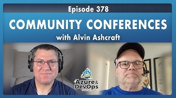 Alvin Ashcraft: Community Conferences - Episode 378