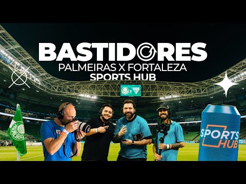 BASTIDORES | PALMEIRAS X FORTALEZA | SPORTS HUB