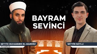 Seyyid Soylu ile Bayram Sevinci - Konuk: Seyyid Muhammed El-Mardini 