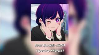 Virus Tipe Hati - JKT48 ( Speed up Reverb )