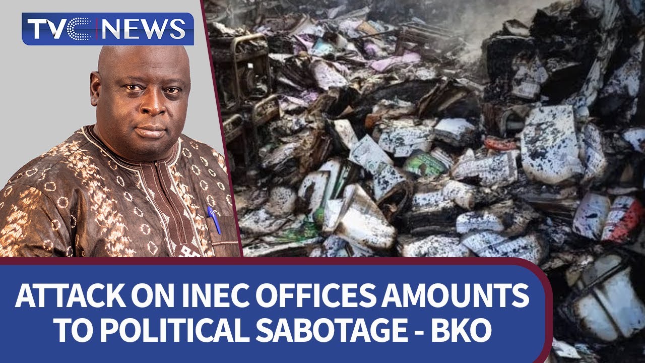 How Attacks on INEC Offices May Affect 2023 Elections – BKO